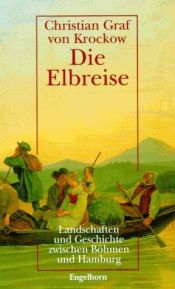 book cover of Die Elbreise. Landschaften und Geschichten zwischen Böhmen und Hamburg. by Christian Graf von Krockow