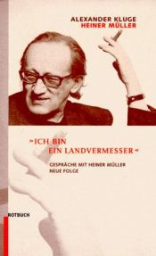 book cover of Ich bin ein Landvermesser. Gespräche mit Heiner Müller. Neue Folge by Alexander Kluge