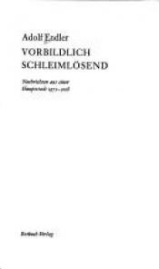 book cover of Vorbildlich schleimlösend Nachrichten aus einer Hauptstadt 1972-2008 by Adolf Endler