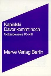 book cover of Davor kommt noch : Gottesbeweise IX - XIII by Thomas Kapielski