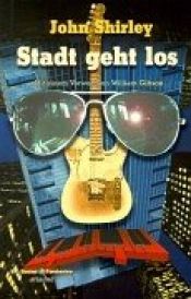 book cover of Stadt geht los by John Shirley