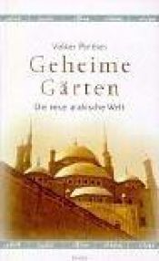 book cover of Geheime Gärten. Die neue arabische Welt. by Volker Perthes