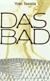 book cover of Das Bad. Ein kurzer Roman by Yoko Tawada