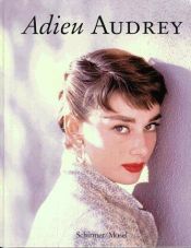 book cover of Adieu Audrey. Sonderausgabe: Photographische Erinnerungen an Audrey Hepburn by Audrey Hepburn