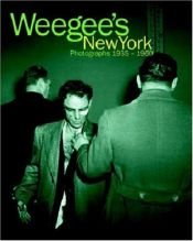 book cover of Weegee's New York: 335 Photographs 1935-1960 by Weegee