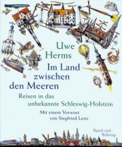 book cover of Im Land zwischen den Meeren: Reisen in das unbekannte Schleswig-Holstein by Uwe Herms