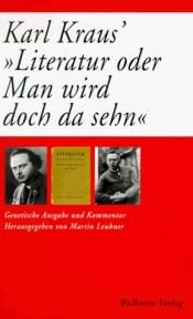 book cover of Karl Kraus' "Literatur oder Man wird doch da sehn" : genetische Ausgabe und Kommentar by Карл Краус