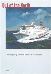 book cover of Out of the north : contemporary art from Denmark and Sweden by Martin Hentschel