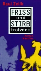 book cover of Friss und stirb trotzdem by Raul Zelik