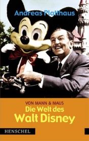 book cover of Von Mann & Maus, Die Welt des Walt Disney by Andreas Platthaus