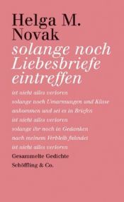 book cover of Solange noch Liebesbriefe eintreffen by Helga M. Novak