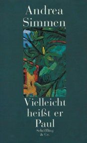 book cover of Vielleicht heißt er Paul by Andrea Simmen