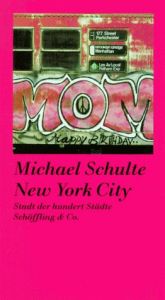 book cover of New York City. Stadt der hundert Städte by Michael Schulte