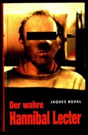 book cover of Der wahre Hannibal Lecter by Jaques Buval