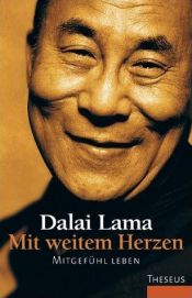 book cover of Mit weitem Herzen. Mitgefühl leben by Dalai Lama