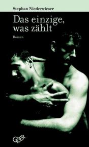 book cover of Das einzige, was zählt by Stephan Niederwieser