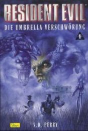 book cover of Resident Evil, Band 1, Die Umbrella Verschwörung by S. D. Perry