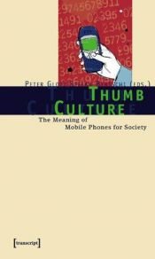 book cover of Thumb Culture: The Meaning of Mobile Phones for Society by Peter Glotz