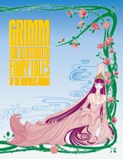 book cover of Grimm: The Illustrated Fairy Tales of the Brothers Grimm by וילהלם גרים