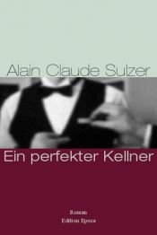 book cover of Ein perfekter Kellner (2004) by Alain Claude Sulzer