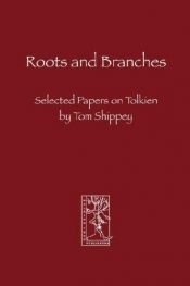 book cover of Roots and branches : selected papers on Tolkien by T. A. Shippey