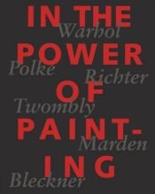 book cover of In the Power of Painting: Warhol, Polke, Richter, Twombly by Andy Warhol