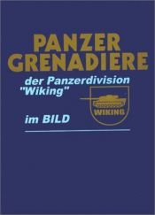 book cover of Panzer-Grenadiere: Der Panzerdivision "Wiking" im Bild by Walter Schmidt