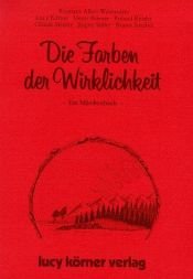 book cover of Die Farben der Wirklichkeit: Ein Märchenbuch by Heinz Körner