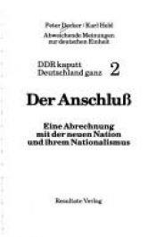 book cover of Der Anschlu : eine Abrechnung mit der neuen Nation und ihrem Nationalismus ; abweichende Meinungen zur deutschen Einheit by Peter R. Decker