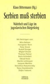 book cover of Serbien muss sterbien : Wahrheit und Lüge im jugoslawischen Bürgerkrieg by Klaus Bittermann