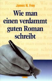 book cover of Wie man einen verdammt guten Roman schreibt by James N. Frey