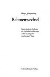 book cover of Rahmenwechsel : fünfundsiebzig Gedichte mit dreizehn Zeichnungen und Umschlagbild by Margot Scharpenberg