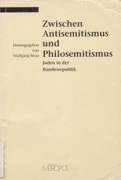 book cover of Zwischen Antisemitismus und Philosemitismus: Juden in der Bundesrepublik (Reihe Dokumente, Texte, Materialien) by Wolfgang Benz