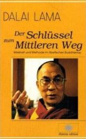 book cover of Der Schlüssel zum Mittleren Weg. Weisheit und Methode im tibetischen Buddhismus by Dalai Lama