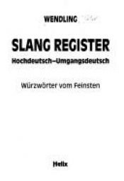 book cover of Slang Register, Hochdeutsch-Umgangsdeutsch : Würzwörter vom Feinsten by Peter Wendling