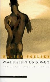 book cover of Wahnsinn und Wut. Schwarze Geschichten. by Walter Foelske