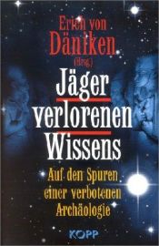 book cover of Jäger verlorenen Wissens. Auf den Spuren einer verbotenen Archäologie by Ericus de Däniken