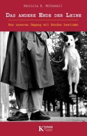 book cover of Das andere Ende der Leine: Was unseren Umgang mit Hunden bestimmt by Patricia McConnell