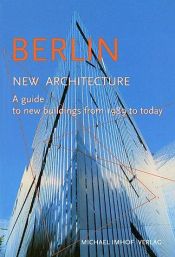 book cover of Berlin: New Architecture a Guide to New Buildings from 198 by Michael Imhof