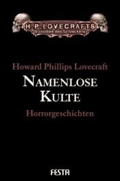 book cover of Lovecrafts Bibliothek des Schreckens. Band 18: Namenlose Kulte - Gesammelte Geschichten von HPL. Band 2 von 6 by هوارد فيليبس لافكرافت