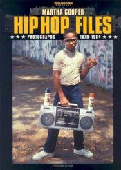 book cover of Hip Hop Files: Photographs 1979-1984 by Martha Cooper