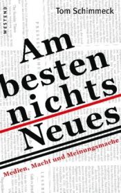 book cover of Am besten nichts Neues : Medien, Macht und Meinungsmache by Tom Schimmeck