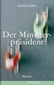 book cover of Der Ministerpräsident ein Roman by Joachim Zelter