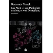 book cover of Die Welt ist ein Parkplatz und endet vor Disneyland by Benjamin Maack