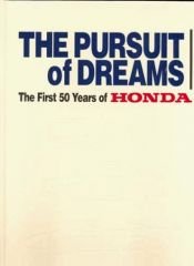 book cover of The Pursuit of Dreams: The First 50 Years of Honda by Various Artists