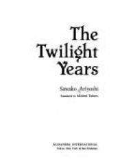 book cover of The Twilight Years (JAPAN’S WOMEN WRITERS) by 有吉佐和子