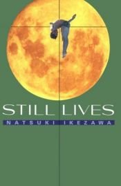 book cover of Still lives by Natsuki Ikezawa