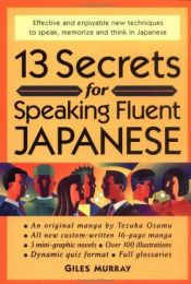 book cover of 13 Secrets for Speaking Fluent Japanese by Giles Murray