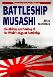 book cover of Battleship Musashi: The Making and Sinking of the World's Biggest Battleship by Akira Yoshimura