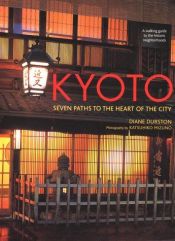 book cover of Kyoto: Seven Paths to the Heart of the City by Diane Durston